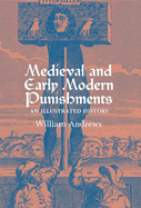 Medieval and Early Modern Punishments: An Illustrated History