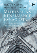 Medieval and Renaissance Famagusta: Studies in Architecture, Art and History