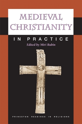 Medieval Christianity in Practice - Rubin, Miri (Editor)