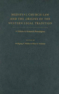 Medieval Church Law and the Origins of the Western Legal Tradition: A Tribute to Kenneth Pennington - Muller, Wolfgang P (Editor), and Sommar, Mary E (Editor)