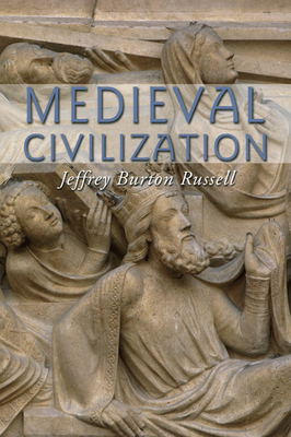 Medieval Civilization - Russell, Jeffrey Burton, PhD