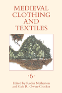 Medieval Clothing and Textiles, Volume 6