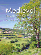 Medieval Devon and Cornwall: Shaping an Ancient Countryside