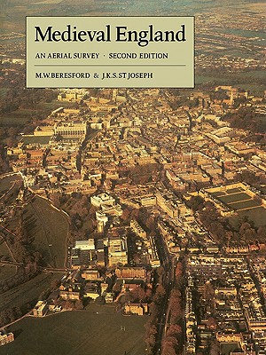 Medieval England: An Aerial Survey - Beresford, M. W., and Joseph, J. K. S.