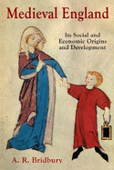 Medieval England: Its Social and Economic Origins and Development