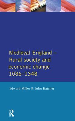 Medieval England: Rural Society and Economic Change 1086-1348 - Miller, Edward, and Hatcher, John