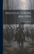 Medieval Europe (814-1300)