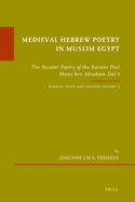 Medieval Hebrew Poetry in Muslim Egypt: The Secular Poetry of the Karaite Poet Moses ben Abraham Dari. Karaite Texts and Studies, Volume 3