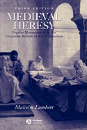 Medieval Heresy: Popular Movements from the Gregorian Reform to the Reformation