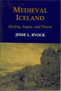 Medieval Iceland: Society, Sagas and Power - Byock, Jesse L.