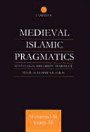 Medieval Islamic Pragmatics: Sunni Legal Theorists' Models of Textual Communication
