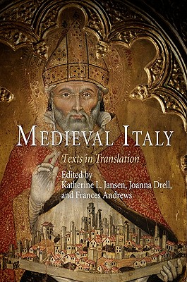 Medieval Italy: Texts in Translation - Jansen, Katherine L (Editor), and Drell, Joanna (Editor), and Andrews, Frances (Editor)