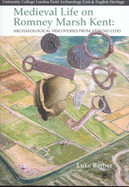 Medieval Life on Romney Marsh Kent: Archaeological  Discoveries from Around Lydd - Barber, Luke