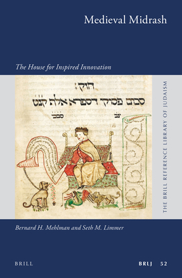 Medieval Midrash: The House for Inspired Innovation - Mehlman, Bernard H, and Limmer, Seth M