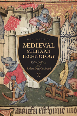 Medieval Military Technology, Second Edition - DeVries, Kelly Robert, and Smith, Robert Douglas