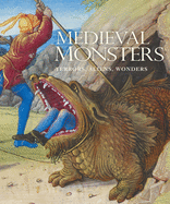 Medieval Monsters: Terrors, Aliens, Wonders