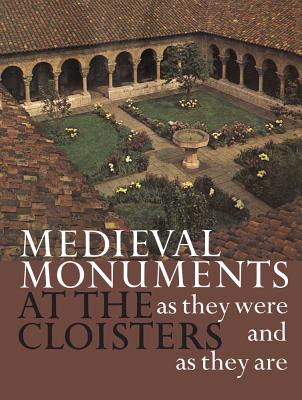 Medieval Monuments at the Cloisters as They Were and as They Are - Rorimer, James J