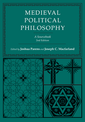 Medieval Political Philosophy: A Sourcebook - Parens, Joshua (Editor), and Macfarland, Joseph C (Editor)