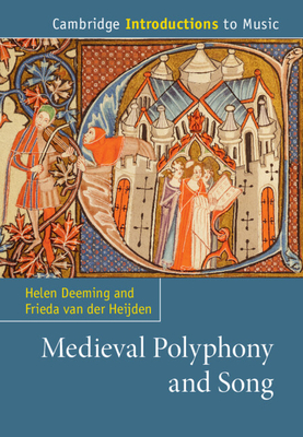 Medieval Polyphony and Song - Deeming, Helen, and Van Der Heijden, Frieda