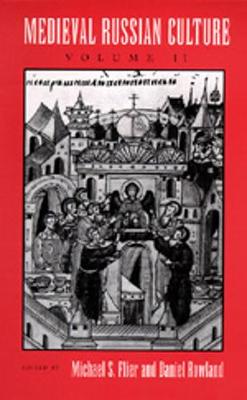 Medieval Russian Culture, Volume II - Flier, Michael, and Rowland, Daniel
