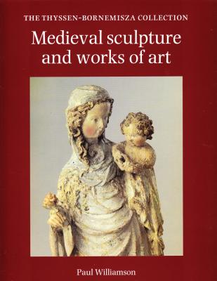 Medieval Sculpture and Works of Art - Williamson, Paul