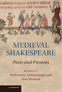 Medieval Shakespeare: Pasts and Presents