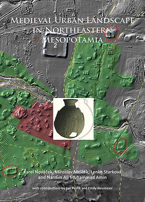 Medieval Urban Landscape in Northeastern Mesopotamia - Novcek, Karel, and Melck, Miroslav, and Starkov, Lenka