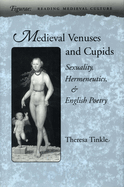 Medieval Venuses and Cupids: Sexuality, Hermeneutics, and English Poetry