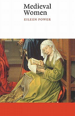 Medieval Women - Power, Eileen, and Berg, Maxine (Foreword by)