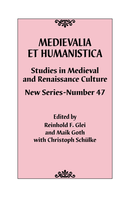 Medievalia Et Humanistica, No. 47: Studies in Medieval and Renaissance Culture: New Series - Glei, Reinhold F (Editor), and Goth, Maik (Editor), and Schlke, Christoph