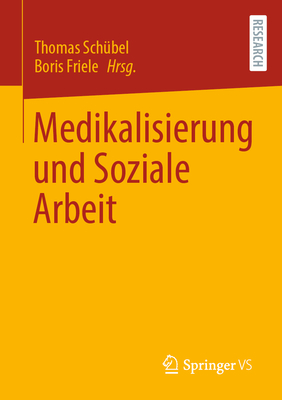 Medikalisierung Und Soziale Arbeit - Sch?bel, Thomas (Editor), and Friele, Boris (Editor)