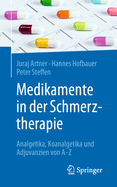 Medikamente in Der Schmerztherapie: Analgetika, Koanalgetika Und Adjuvanzien Von A-Z