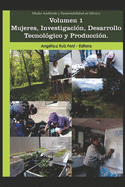 Medio Ambiente y Sustentabilidad en M?xico. Volumen 1. Mujeres, Investigaci?n, Desarrollo Tecnol?gico y Producci?n