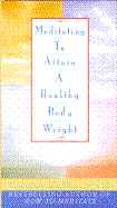 Meditating to Attain a Healthy Body Weig