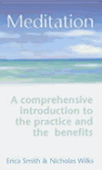 Meditation: A Comprehensive Introduction to the Practice and the Benefits - Brealey, Erica, and Smith, Erica, and Wilks, Nicholas