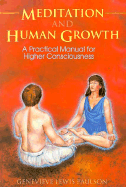 Meditation and Human Growth: A Practical Manual for Higher Consciousness a Practical Manual for Higher Consciousness