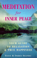 Meditation for Inner Peace: Discovering the Joy of Relaxation and True Happiness - Shapiro, Eddie, and Shapiro, Deb