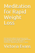 Meditation for Rapid Weight Loss: Overcome the problems that prevent you from losing weight and living happily. Guided Meditation to Rapid Weight Loss, Use the Power of Affirmations. Hypnotherapy Plan for 12 weeks.