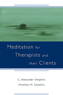Meditation for Therapists and Their Clients - Simpkins, C Alexander, PhD, and Simpkins, Annellen M, PhD