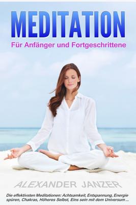 Meditation Fur Anfanger Und Fortgeschrittene - Janzer, Alexander