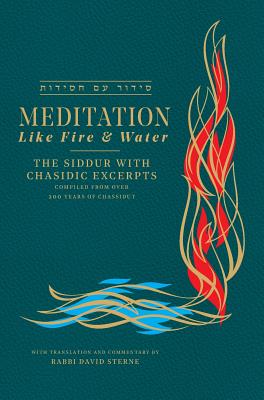 Meditation like Fire and Water: Siddur with translated Chassidic Excerpts - Sterne, David H, and Sagiv, Uriela (Editor), and Meyers, Ami (Read by)