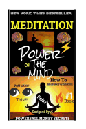 Meditation: Power's of the Mind: How to Meditate and Use Your Mind Power!!!