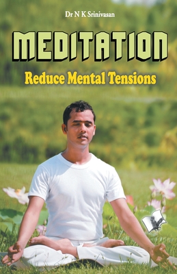 Meditation reduce mental tensions - Srinivasan, N K, Dr.