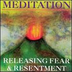 Meditation: Releasing Fear & Resentment