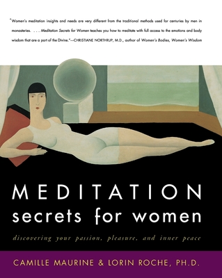 Meditation Secrets for Women: Discovering Your Passion, Pleasure, and Inner Peace - Maurine, Camille, and Roche, Lorin