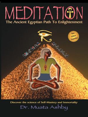 Meditation the Ancient Egyptian Path to Enlightenment - Ashby, Muata