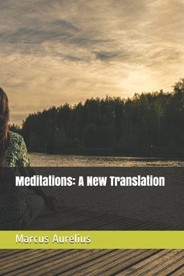 Meditations: A New Translation - Aurelius, Marcus