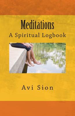 Meditations: A Spiritual Logbook - Sion, AVI