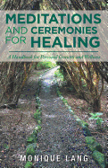 Meditations and Ceremonies for Healing: A Handbook for Personal Growth and Wellness