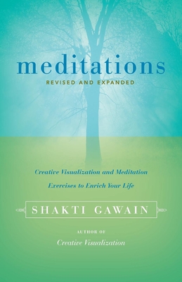 Meditations: Creative Visualization and Meditation Exercises to Enrich Your Life - Gawain, Shakti